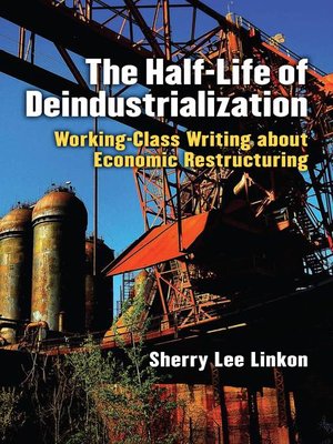 cover image of Half-Life of Deindustrialization